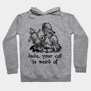 your cat is weird Hoodie